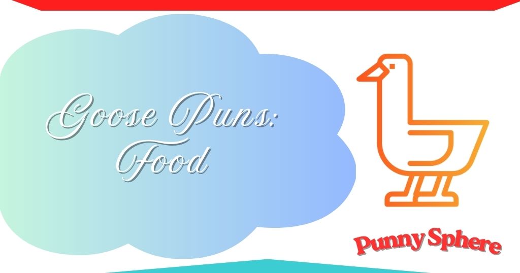 goose-puns-food Goose Puns: Food