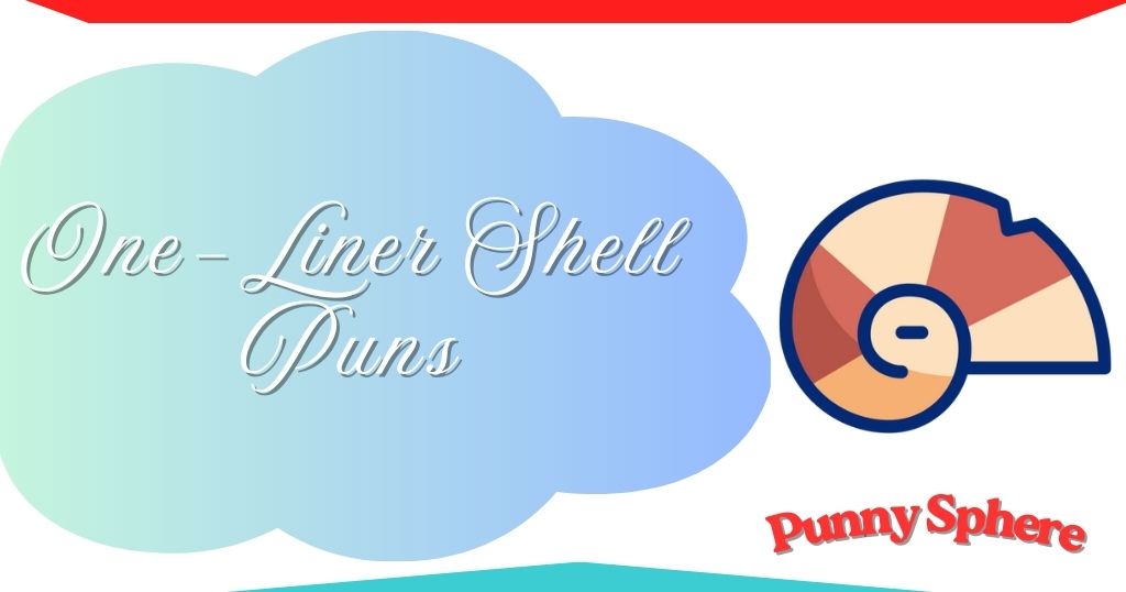 one-liner-shell-puns One-Liner Shell Puns