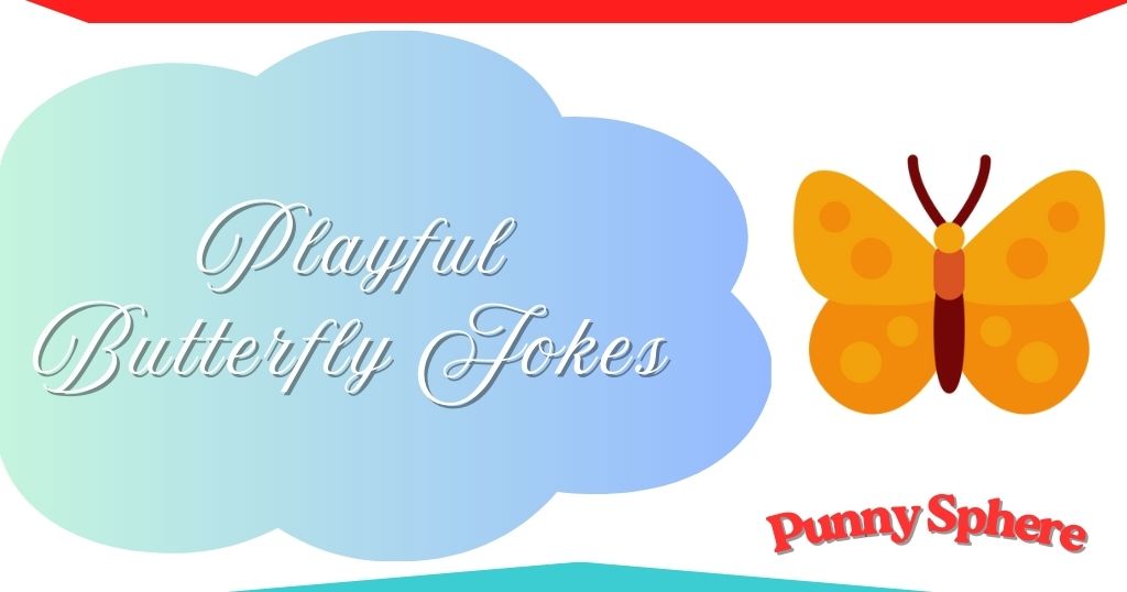 playful-butterfly-jokes Playful Butterfly Jokes