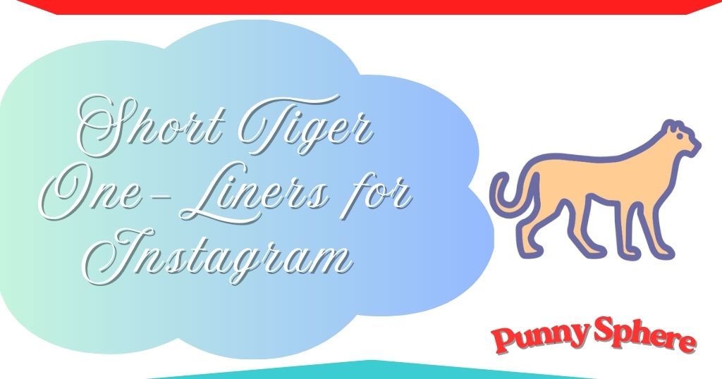 short-tiger-one-liners-for-instagram Short Tiger One-Liners for Instagram