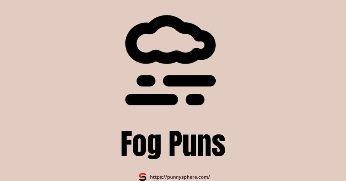 Fog Puns